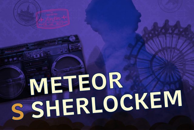 Vědecké detektivky se Sherlockem Holmesem napsané přímo pro Meteor. Poslouchejte je v červenci a srpnu 2017 | foto:  Český rozhlas